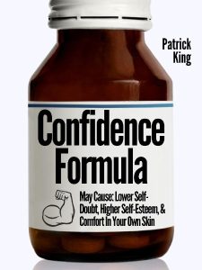 The Confidence Formula: May Cause: Lower Self-Doubt, Higher Self-Esteem