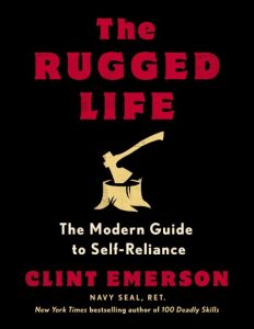 The Rugged Life: The Modern Guide to Self-Reliance: A Survival Guide – Clint Emerson