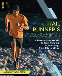 The Trail Runner’s Companion: A Step-by-Step Guide to Trail Running and Racing