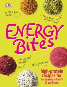 Energy Bites: High-Protein Recipes for Increased Vitality and Wellness – DK