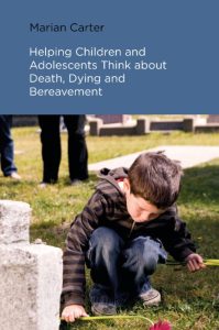 Helping Children and Adolescents Think about Death, Dying and Bereavement – Marian…
