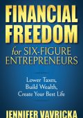 Financial Freedom for Six-Figure Entrepreneurs: Lower Taxes