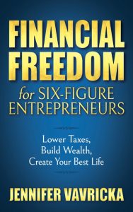 Financial Freedom for Six-Figure Entrepreneurs: Lower Taxes