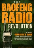 The Baofeng Radio Revolution: The Beginner Guerrilla's Guide to Break Through the ...