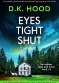 Eyes Tight Shut: A completely unputdownable and absolutely gripping serial killer ...