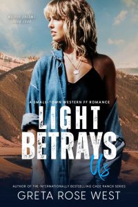 Light BetRays Us: A Small-Town Western FF Romance – Greta Rose West
