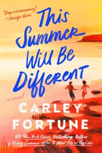 This Summer Will Be Different – Carley Fortune