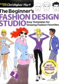 Christopher Hart - Beginner's Fashion Design Studio: Easy Templates for Drawing Fa...