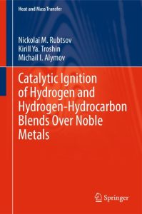 Catalytic Ignition of Hydrogen and Hydrogen-Hydrocarbon Blends Over Noble Metals -…