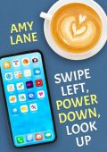 Swipe Left, Power Down, Look Up - Amy Lane