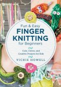 Fun and Easy Finger Knitting for Beginners - Vickie Howell
