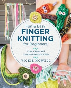 Fun and Easy Finger Knitting for Beginners – Vickie Howell