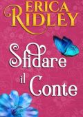 Erica Ridley - Lord Innamorati Vol. 1. Sfidare il Conte (2024)