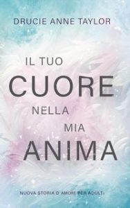 Drucie Anne Taylor – Il tuo cuore nella mia anima (2024)
