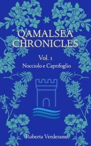 Roberta Verderame – Qamalsea Chronicles Vol. 1. Nocciolo e Caprifoglio (2024)