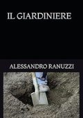 Alessandro Ranuzzi - Il Giardiniere (2024)