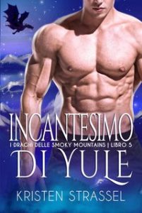 Kristen Strassel – I Draghi delle Smoky Mountains Vol. 5. Incantesimo di Yule (2024)