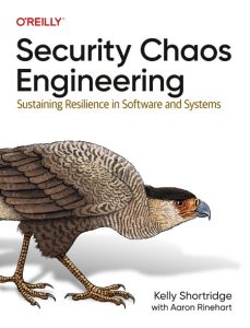 Security Chaos Engineering: Sustaining Resilience in Software and Systems – Kelly …