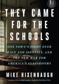 They Came for the Schools: One Town's Fight Over Race and Identity, and the New Wa...