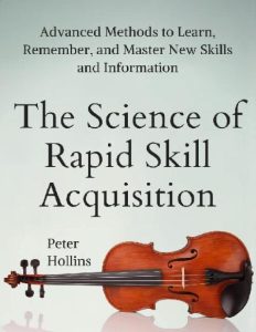 The Science of Rapid Skill Acquisition: Advanced Methods to Learn, Remember, and M…