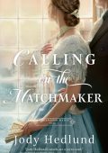 Jody Hedlund - Calling on the Matchmaker (A Shanahan Match Book #1)