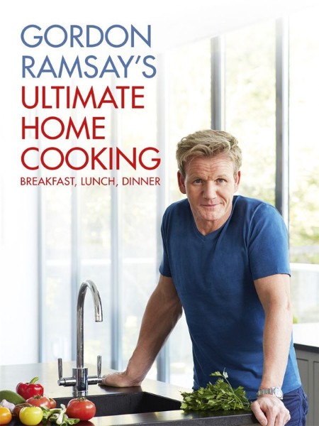 Gordon Ramsay’s Home Cooking: Everything You Need to Know to Make Fabulous Food – Gordon Ramsay