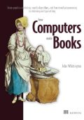 How Computers Make Books: From graphics rendering, search algorithms, and function...