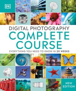 Digital Photography Complete Course: Learn Everything You Need to Know in 20 Weeks – DK