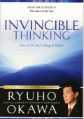 Invincible Thinking: There Is No Such Thing As Defeat - Ryuho Okawa