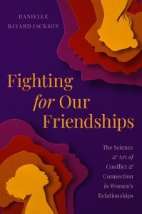 Fighting for Our Friendships: The Science and Art of Conflict and Connection in Wo…