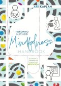 Toronto Method Mindfulness Handbook: Six Lessons in Embodied and Compassionate Med...