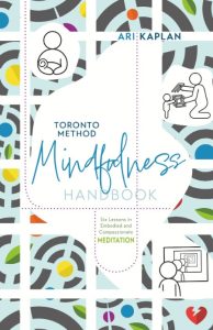 Toronto Method Mindfulness Handbook: Six Lessons in Embodied and Compassionate Med…