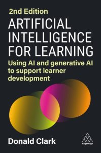 Donald Clark – Artificial Intelligence for Learning: Using AI and Generative AI to…