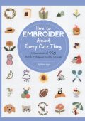 How to Embroider Almost Every Cute Thing: A Sourcebook of 550 Motifs + Beginner Stitch Tutorials - Nihon Vogue