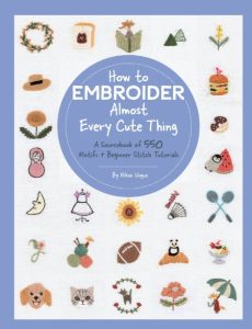 How to Embroider Almost Every Cute Thing: A Sourcebook of 550 Motifs + Beginner Stitch Tutorials – Nihon Vogue