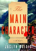 The Main Character: A Novel - Jaclyn Goldis