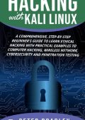 Hacking With Kali Linux : A Comprehensive, Step-By-Step Beginner's Guide to Learn ...