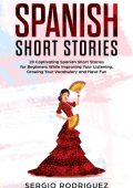 Spanish Short Stories: 20 Captivating Spanish Short Stories for Beginners While Im...