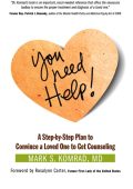 You Need Help!: A Step-by-Step Plan to Convince a Loved One to Get Counseling - Ma...