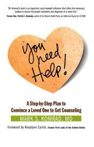 You Need Help!: A Step-by-Step Plan to Convince a Loved One to Get Counseling – Ma…