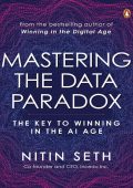 Mastering the Data Paradox: Key to Winning in the AI Age - Nitin Seth