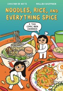 Noodles, Rice, and Everything Spice: A Thai Comic Book Cookbook – Christina de Wit…
