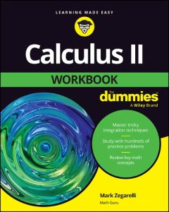 Calculus II Workbook For Dummies – Mark Zegarelli