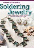 Simple Beginnings: Soldering Jewelry: A Step-by-Step Guide to Creating Your Own Necklaces
