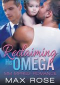 Reclaiming His Omega: MM Alpha/Omega Shifter Mpreg - Max Rose