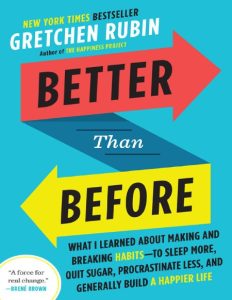 Better Than Before: What I Learned About Making and Breaking Habits–to Sleep More