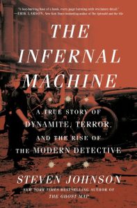 The Infernal Machine: A True Story of Dynamite, Terror, and the Rise of the Modern…
