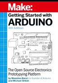 Getting Started With Arduino: The Open Source Electronics Prototyping Platform - Massimo Banzi