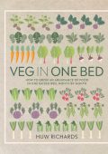 Veg in One Bed New Edition: How to Grow an Abundance of Food in One Raised Bed, Mo...