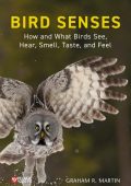 Bird Senses: How and What Birds See, Hear, Smell, Taste and Feel - Graham R. Martin